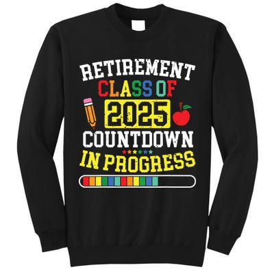 Funny Retirement Class Of 2025 Countdown In Progress Teacher Tall Sweatshirt