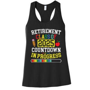 Funny Retirement Class Of 2025 Countdown In Progress Teacher Women's Racerback Tank