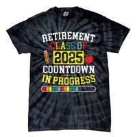 Funny Retirement Class Of 2025 Countdown In Progress Teacher Tie-Dye T-Shirt