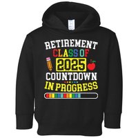 Funny Retirement Class Of 2025 Countdown In Progress Teacher Toddler Hoodie