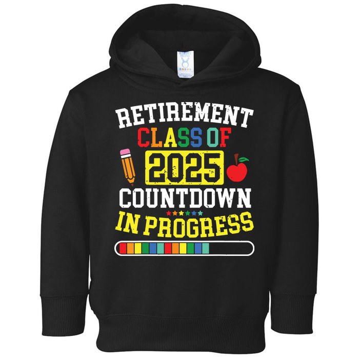 Funny Retirement Class Of 2025 Countdown In Progress Teacher Toddler Hoodie