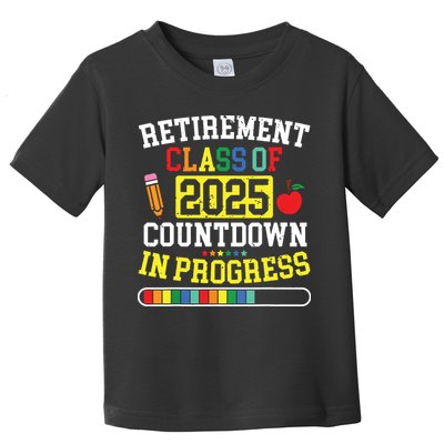 Funny Retirement Class Of 2025 Countdown In Progress Teacher Toddler T-Shirt