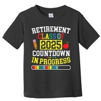 Funny Retirement Class Of 2025 Countdown In Progress Teacher Toddler T-Shirt
