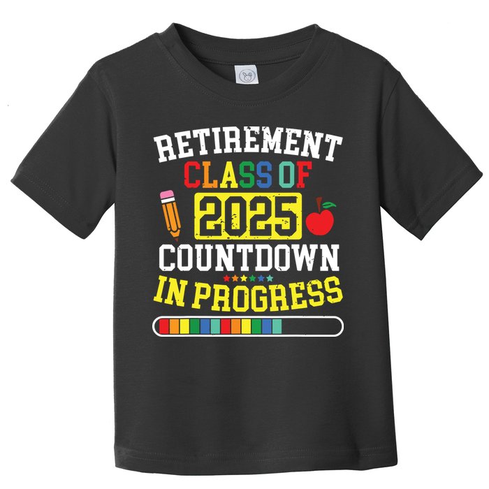 Funny Retirement Class Of 2025 Countdown In Progress Teacher Toddler T-Shirt