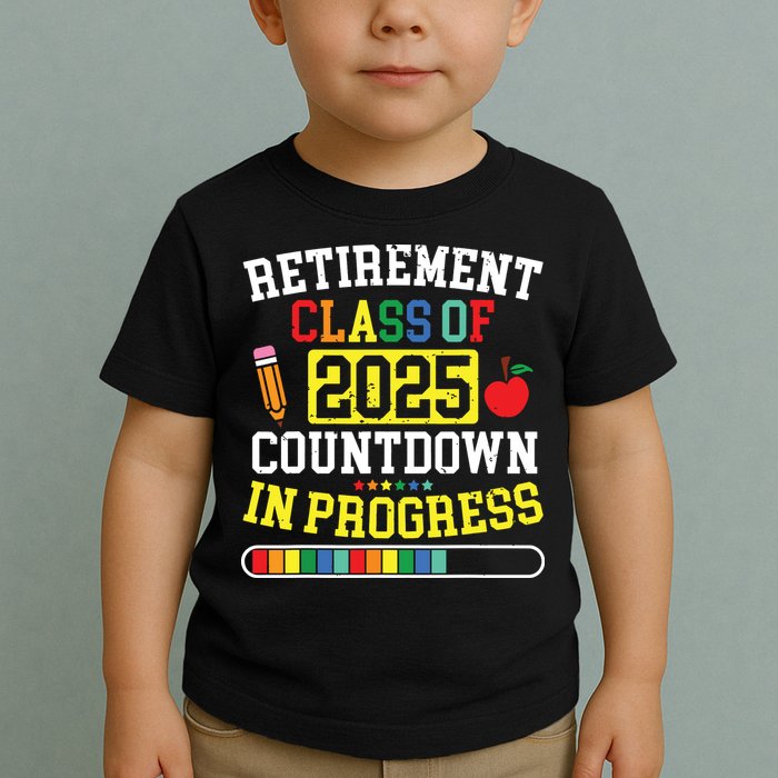 Funny Retirement Class Of 2025 Countdown In Progress Teacher Toddler T-Shirt