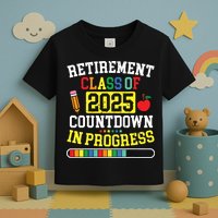 Funny Retirement Class Of 2025 Countdown In Progress Teacher Toddler T-Shirt