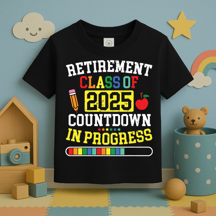 Funny Retirement Class Of 2025 Countdown In Progress Teacher Toddler T-Shirt