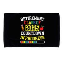 Funny Retirement Class Of 2025 Countdown In Progress Teacher Microfiber Hand Towel