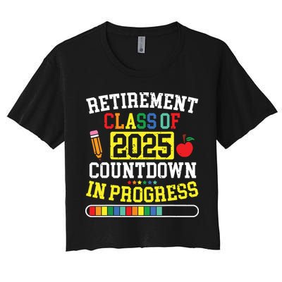 Funny Retirement Class Of 2025 Countdown In Progress Teacher Crop Top