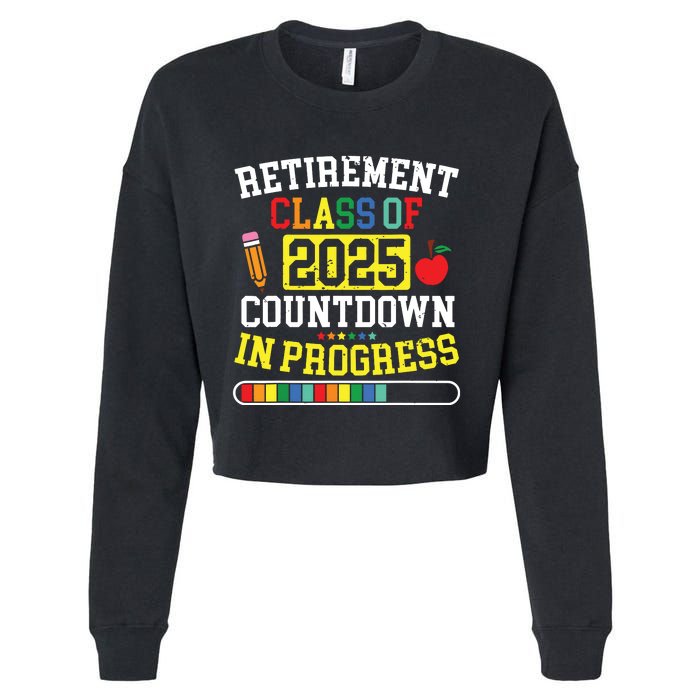 Funny Retirement Class Of 2025 Countdown In Progress Teacher Cropped Pullover Crew