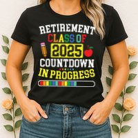 Funny Retirement Class Of 2025 Countdown In Progress Teacher Womens T-Shirt