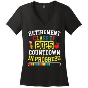 Funny Retirement Class Of 2025 Countdown In Progress Teacher Women's V-Neck T-Shirt