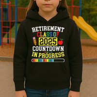Funny Retirement Class Of 2025 Countdown In Progress Teacher Kids Hoodie