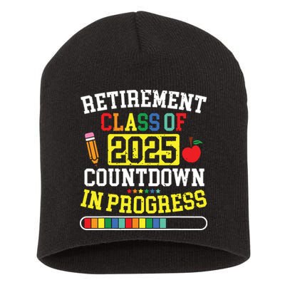 Funny Retirement Class Of 2025 Countdown In Progress Teacher Short Acrylic Beanie