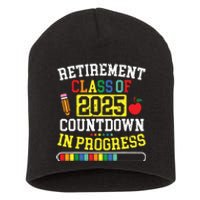 Funny Retirement Class Of 2025 Countdown In Progress Teacher Short Acrylic Beanie