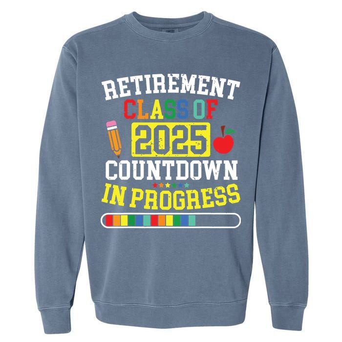Funny Retirement Class Of 2025 Countdown In Progress Teacher Garment-Dyed Sweatshirt