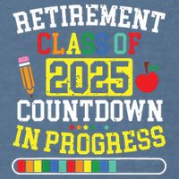 Funny Retirement Class Of 2025 Countdown In Progress Teacher Garment-Dyed Sweatshirt