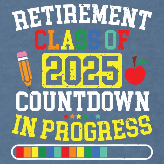 Funny Retirement Class Of 2025 Countdown In Progress Teacher Garment-Dyed Sweatshirt