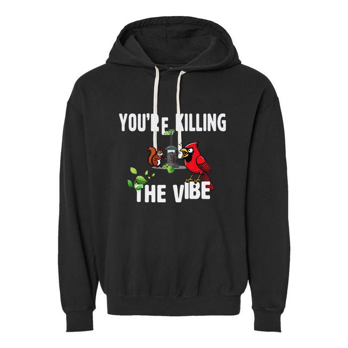 Funny Red Cardinal Squirrel Feeder Bird Watcher Killing Vibe Garment-Dyed Fleece Hoodie