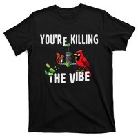 Funny Red Cardinal Squirrel Feeder Bird Watcher Killing Vibe T-Shirt