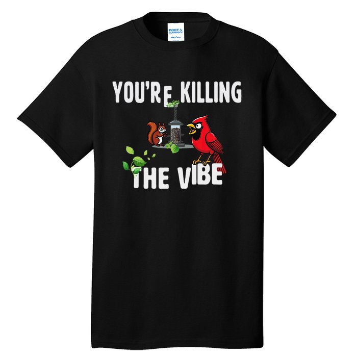 Funny Red Cardinal Squirrel Feeder Bird Watcher Killing Vibe Tall T-Shirt