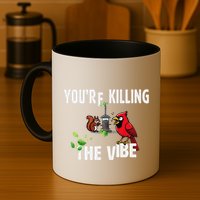 Funny Red Cardinal Squirrel Feeder Bird Watcher Killing Vibe Mug