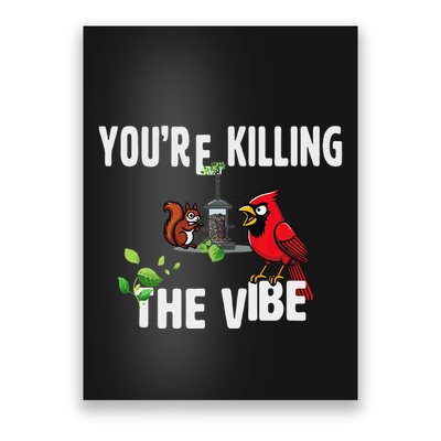 Funny Red Cardinal Squirrel Feeder Bird Watcher Killing Vibe Poster