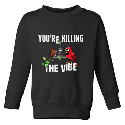 Funny Red Cardinal Squirrel Feeder Bird Watcher Killing Vibe Toddler Sweatshirt