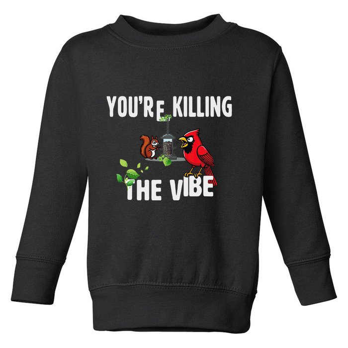 Funny Red Cardinal Squirrel Feeder Bird Watcher Killing Vibe Toddler Sweatshirt