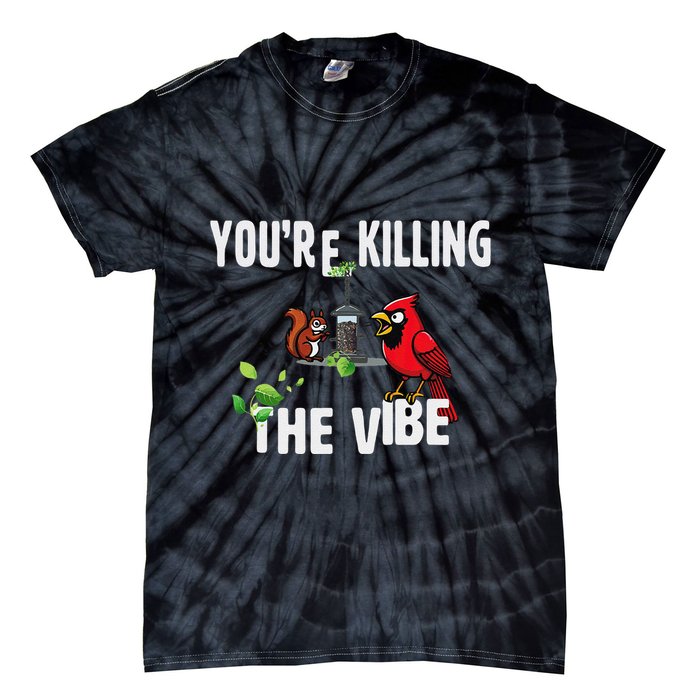 Funny Red Cardinal Squirrel Feeder Bird Watcher Killing Vibe Tie-Dye T-Shirt