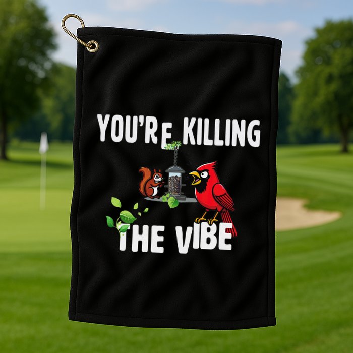 Funny Red Cardinal Squirrel Feeder Bird Watcher Killing Vibe Golf Towel