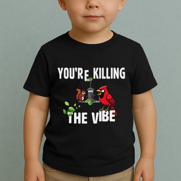 Funny Red Cardinal Squirrel Feeder Bird Watcher Killing Vibe Toddler T-Shirt