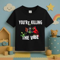 Funny Red Cardinal Squirrel Feeder Bird Watcher Killing Vibe Toddler T-Shirt