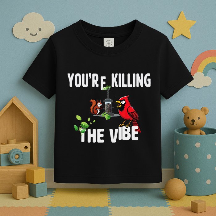 Funny Red Cardinal Squirrel Feeder Bird Watcher Killing Vibe Toddler T-Shirt