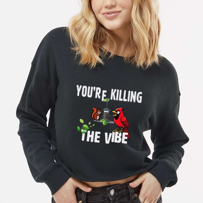 Funny Red Cardinal Squirrel Feeder Bird Watcher Killing Vibe Cropped Pullover Crew