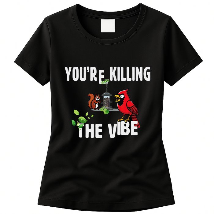 Funny Red Cardinal Squirrel Feeder Bird Watcher Killing Vibe Womens T-Shirt