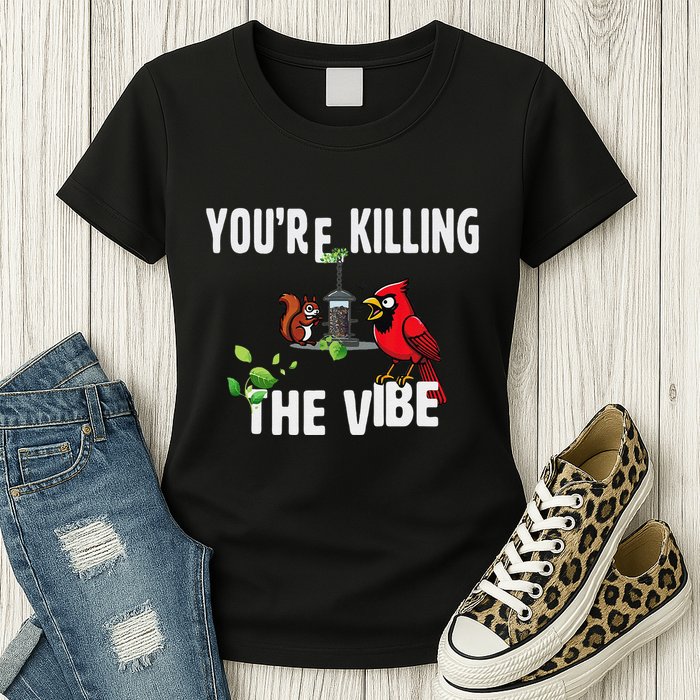Funny Red Cardinal Squirrel Feeder Bird Watcher Killing Vibe Womens T-Shirt