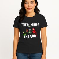 Funny Red Cardinal Squirrel Feeder Bird Watcher Killing Vibe Womens T-Shirt