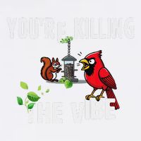 Funny Red Cardinal Squirrel Feeder Bird Watcher Killing Vibe Garment-Dyed Sweatshirt