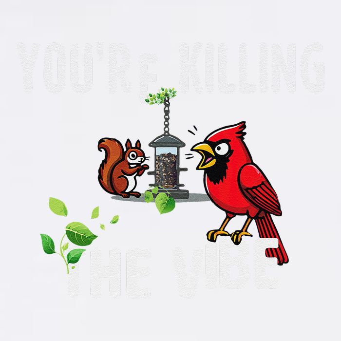 Funny Red Cardinal Squirrel Feeder Bird Watcher Killing Vibe Garment-Dyed Sweatshirt