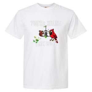 Funny Red Cardinal Squirrel Feeder Bird Watcher Killing Vibe Garment-Dyed Heavyweight T-Shirt