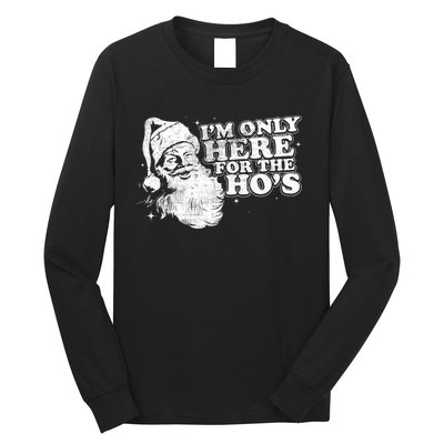 Funny Retro Christmas Santa IM Only Here For The HoS Long Sleeve Shirt