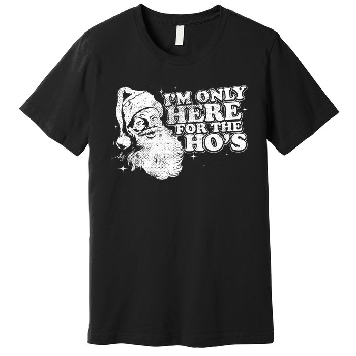 Funny Retro Christmas Santa IM Only Here For The HoS Premium T-Shirt