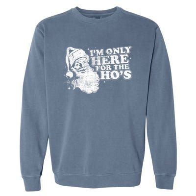 Funny Retro Christmas Santa IM Only Here For The HoS Garment-Dyed Sweatshirt