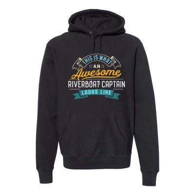 Funny Riverboat Captain Awesome Job Occupation Premium Hoodie