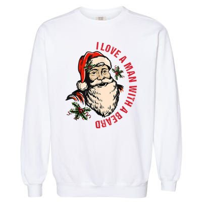 Funny Retro Christmas Santa Claus I Love A Man With A Beard Garment-Dyed Sweatshirt