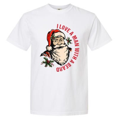 Funny Retro Christmas Santa Claus I Love A Man With A Beard Garment-Dyed Heavyweight T-Shirt