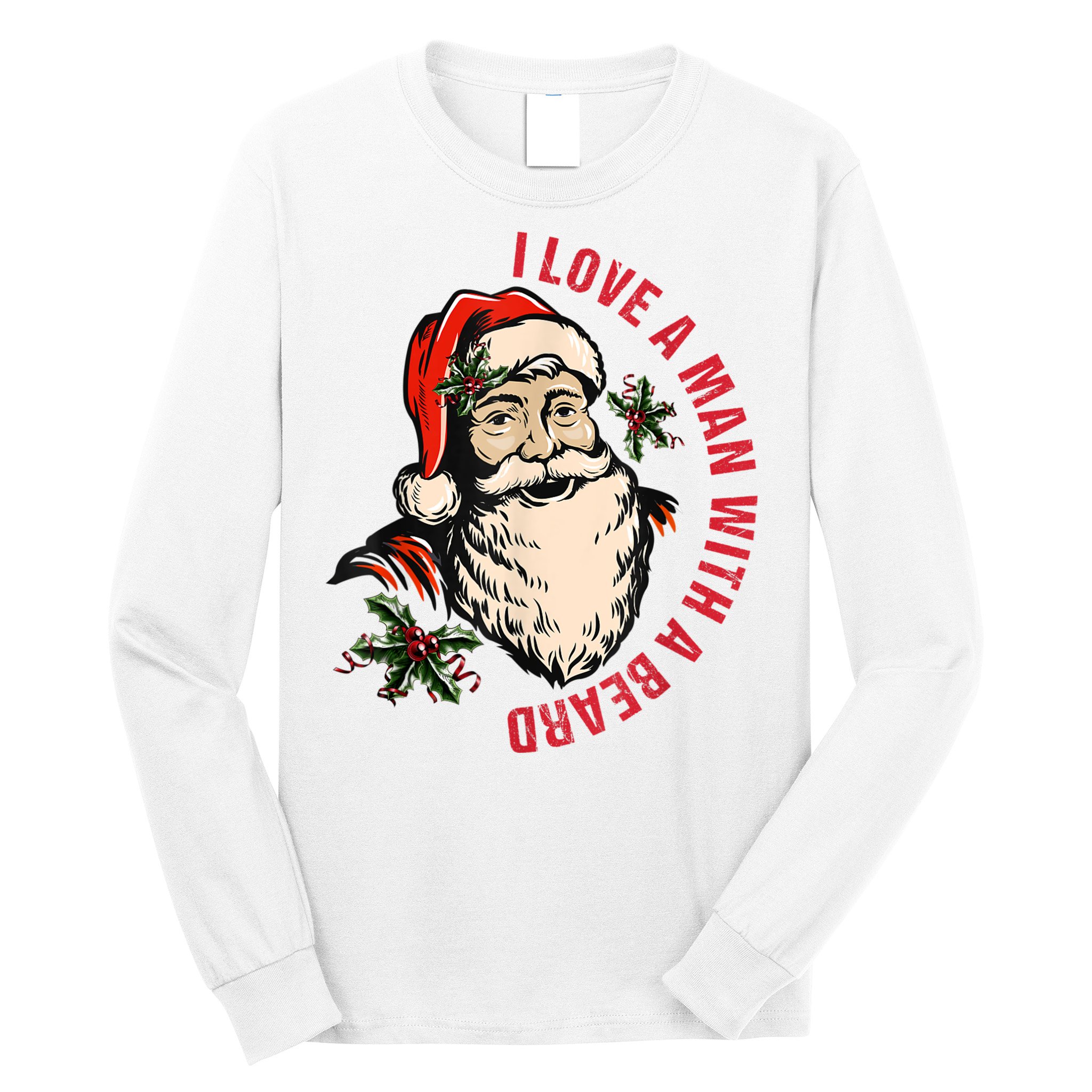 Funny Retro Christmas Santa Claus I Love A Man With A Beard Long Sleeve Shirt