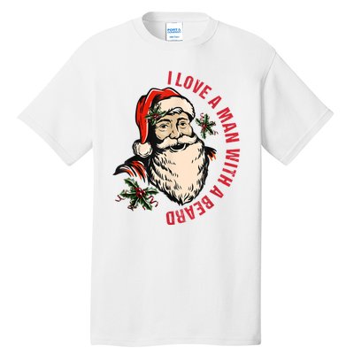 Funny Retro Christmas Santa Claus I Love A Man With A Beard Tall T-Shirt