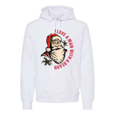 Funny Retro Christmas Santa Claus I Love A Man With A Beard Premium Hoodie